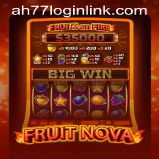 Discovering FruitNova: The Game-Changing Experience at AH77.COM